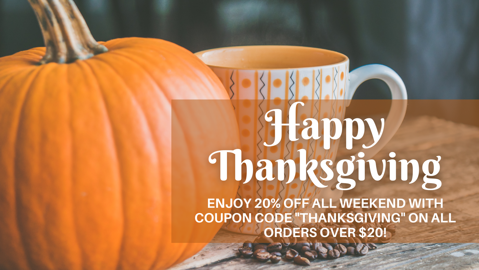 20% THANKSGIVING COUPON!